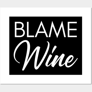 Blame Wine. Funny Wine Lover Saying Posters and Art